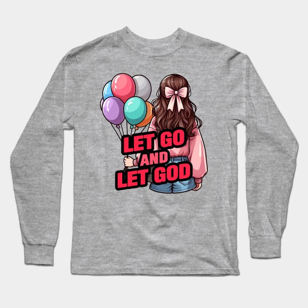 Let Go And Let God Long Sleeve T-Shirt by Plushism